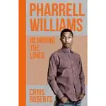 PHARRELL WILLIAMS: BLURRING THE LINES