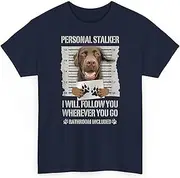 [Generic] Personal Stalker Chocolate Labrador Lab Dog Lover Owner Unisex Shirt for Men Women Gift