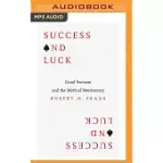 SUCCESS AND LUCK: GOOD FORTUNE AND THE MYTH OF MERITOCRACY