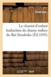 SOUDRAKA - Le chariot d'enfant traduction du drame indien du Roi - New - S555z