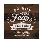 Do not Fear, Isaiah Scripture Rustic Looking Faith Wood Sign B3-12120061079