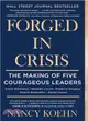 Forged in Crisis ― The Power of Courageous Leadership in Turbulent Times