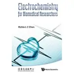 ELECTROCHEMISTRY FOR BIOMEDICAL RESEARCHERS