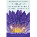 THE HEART OF BUDDHIST MEDITATION: THE BUDDHA’S WAY OF MINDFULNESS