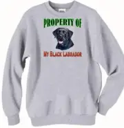 Dog Sweatshirt --- Property of My Black Labrador ----- Long Sleeve