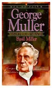 George Muller: Man of Faith and Miracles by Basil Miller: New