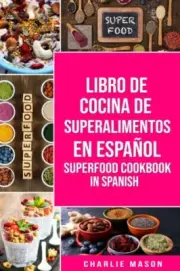 Mason - Libro de Cocina de Superalimentos En Espaol/ Superfood Cookbo - N555z