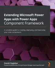 Extending Microsoft Power Apps with Power Apps Component Framework: A complete g