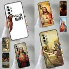 God Jesus Case For Samsung Galaxy A55 A35 A25 A15 A51 A71 A12 A32 A52 A13 A33 A5