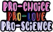 [Pinstant] Pro-Choice Pro-Love Pro-Science Abortion Reproductive Rights Women Body Roe Wade Feminist Gay Pride LGBTQ Queer Trans Lesbian Flag Colors Vaccine 1.2" Enamel Pin Badge, 1.2 Inches, Enamel, enamel
