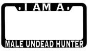I Am A Male Undead Hunter Black METAL License Plate Frame RPG