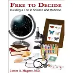 FREE TO DECIDE: BUILDING A LIFE IN SCIENCE AND MEDICINE
