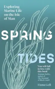 Spring Tides: Exploring Marine Life on the Isle of Man by Fiona Gell Hardcover B