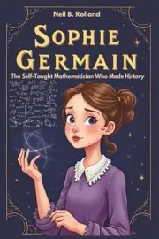 SOPHIE GERMAIN The Self-Taught Mathematician Who Made History.: The Brave Mind B