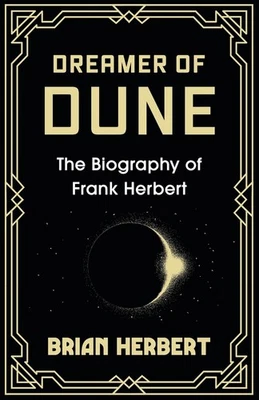 Dreamer of Dune: The Biography of Frank Herbert by Brian Herbert Hardcover Book