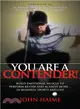 You Are a Contender!: Build Emotional Muscle to Perform Better and Achieve More... in Business, Sports and Life