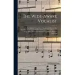 THE WIDE-AWAKE VOCALIST: OR, RAIL SPLITTERS’’ SONG BOOK: WORDS AND MUSIC FOR THE REPUBLICAN CAMPAIGN OF 1860: EMBRACING A GREAT VARIETY OF SONGS