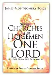 Seven Churches, Four Horsemen, One Lord: Lessons from the Apocalypse