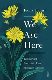 We Are Here: Talking with Australia's Oldest Holocaust Survivors