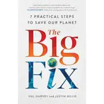 THE BIG FIX: SEVEN PRACTICAL STEPS TO SAVE OUR PLANET/HAL HARVEY【禮筑外文書店】