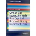 GERMAN-SINO BUSINESS NETWORKS: USING ORGANIZED NETWORKS TO DEVELOP BUSINESS WITH CHINA