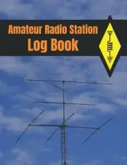 Amateur Radio Station Log Book: with Ham Quick Reference Guide (1300...