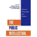 THE PUBLIC INTELLECTUAL: BETWEEN PHILOSOPHY AND POLITICS