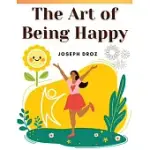 THE ART OF BEING HAPPY