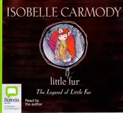 Little Fur: The Legend Of Little Fur -Isobelle Carmody CD