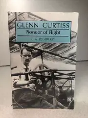 NEW & SEALED Glenn Curtiss: Pioneer of Flight by C.R. Roseberry
