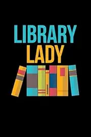 Library Lady: A Lined Notebook or Journal for Librarians - With a Funny Librarian Themed Cover