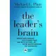 The Leader’’s Brain: Enhance Your Leadership, Build Stronger Teams, Make Better Decisions, and Inspire Greater Innovation with Neuroscience