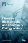 Diversity, Biogeography and Community Ecology of Ants by Alan N. Andersen (Engli