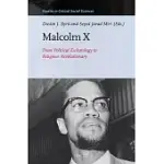 MALCOLM X: FROM POLITICAL ESCHATOLOGY TO RELIGIOUS REVOLUTIONARY