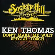 Dont Make Me Wait / Special Touch - Ken Thomas CD
