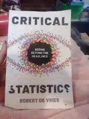 College Textbook CRITICAL STATISTICS by Robert De Vries Seeing Beyond Headlines