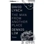 DAVID LYNCH: THE MAN FROM ANOTHER PLACE