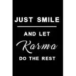 JUST SMILE AND LET KARMA DO THE REST: NOTEBOOK, DIARY AND JOURNAL WITH 120 LINED PAGES FOR FUNNY PEOPLE