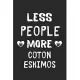 Less People More Coton Eskimos: Lined Journal, 120 Pages, 6 x 9, Funny Coton Eskimo Gift Idea, Black Matte Finish (Less People More Coton Eskimos Jour