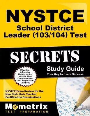 Nystce School District Leader 103/104 Test Secrets: Nystce Exam Review for the New York State Teacher Certification Examinations