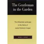 THE GENTLEMAN IN THE GARDEN: THE INFLUENTIAL LANDSCAPE IN THE WORKS OF JAMES FENIMORE COOPER