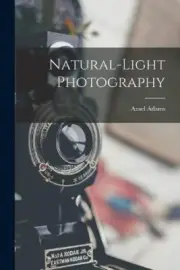 Natural-light Photography by Ansel 1902-1984 Adams [Paperback]