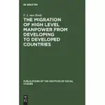 THE MIGRATION OF HIGH LEVEL MANPOWER FROM DEVELOPING TO DEVELOPED COUNTRIES