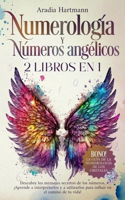 Numerolog?Â¡a y n??meros ang??licos: 2 libros en 1 - Descubre los men