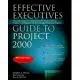 Effective Executive’s Guide to Project 2000: The Eight Steps for Using Microsoft Project 2000 to Organize, Manage and Finish Cr