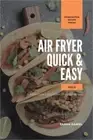 Air Fryer Quick and Easy Vol.2: A non-cook's big book of easy recipes (Paperback
