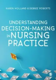 Understanding Decision-making in Nursing Practice, Paperback by Holland, Kare...