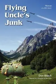 Flying Uncle's Junk: Hauling Drugs for Uncle Sam by Don Bloch