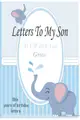 Letters To My Son As I Watch You Grow: 18th Birthday Letter Prompt Journal, A Thoughtful Gift For New Mothers & Parents. Write Memories Now, Read Them