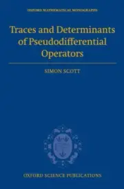 Traces and Determinants of Pseudodifferential Operators (Oxford Mathematical